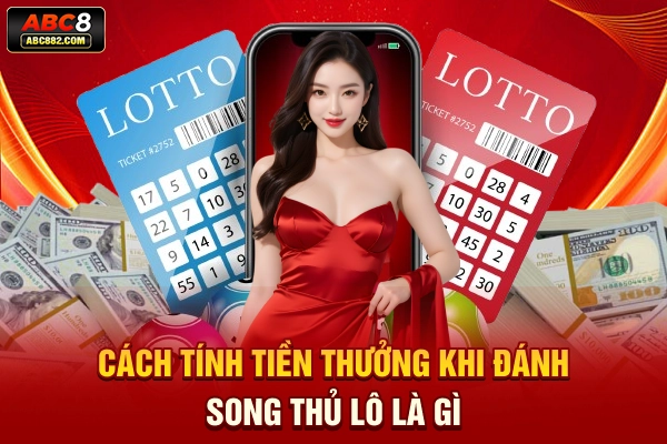 Cách tính tiền thưởng khi đánh song thủ lô là gì