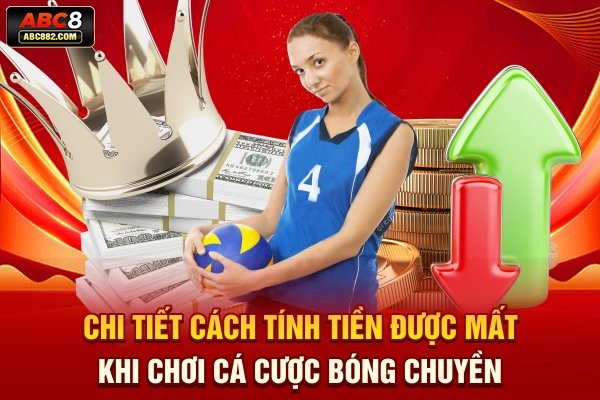 Chi tiết cách tính tiền được mất khi chơi cá cược bóng chuyền