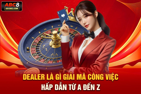 dealer là gì
