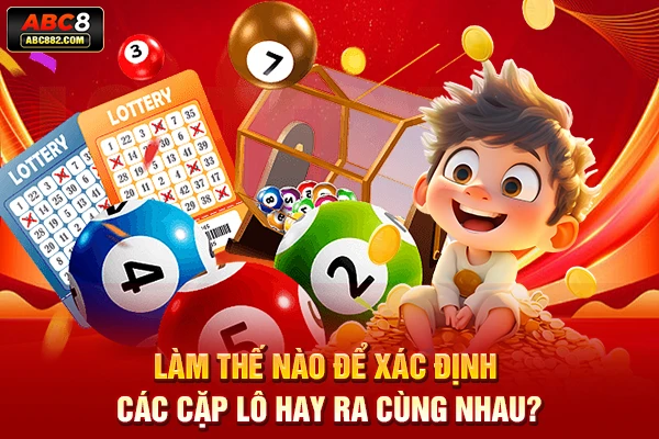 Làm thế nào để xác định các cặp lô hay ra cùng nhau?