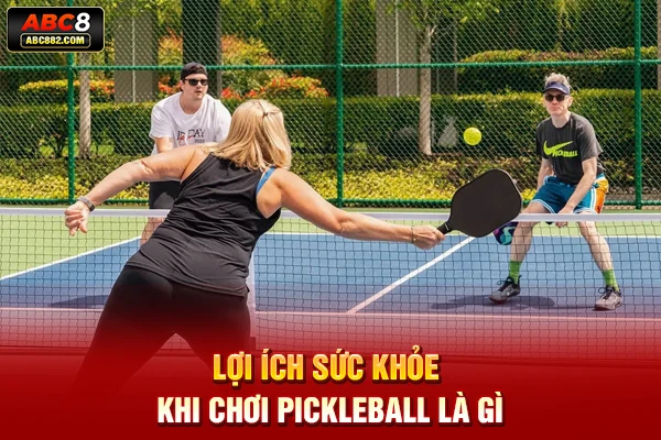 Lợi ích sức khỏe khi chơi Pickleball là gì