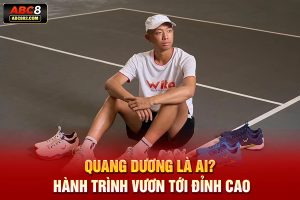 Quang Dương là ai? Hành trình vươn tới đỉnh cao